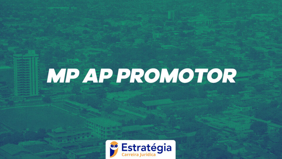 Edital MP AP Promotor: confira aqui o resultado final