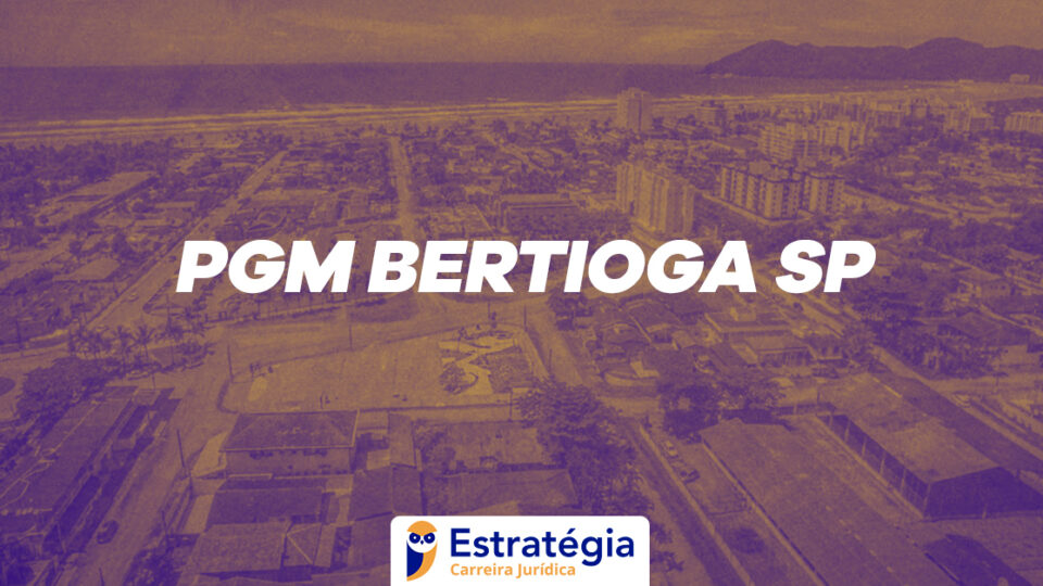 Concurso PGM Bertioga SP: divulgada a classificação prévia!