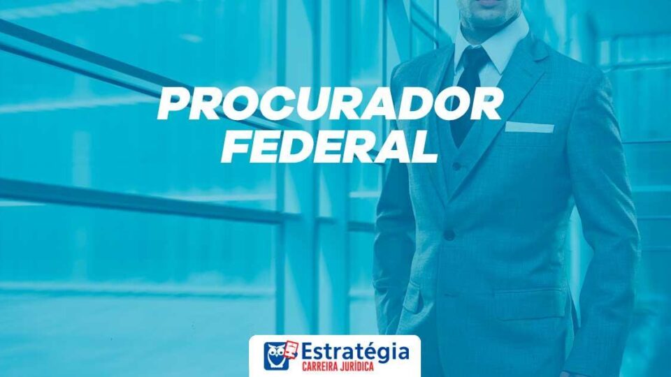 Procurador Federal: edital com 100 vagas em novembro