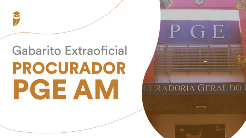 Gabarito Extraoficial PGE AM Procurador: acompanhe a correção