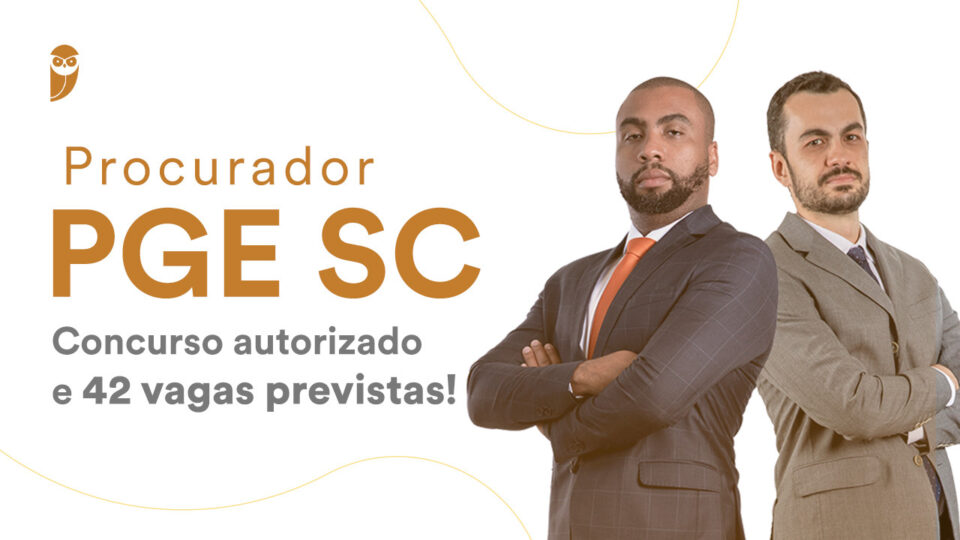 Procurador PGE SC – Concurso autorizado e 42 vagas previstas!