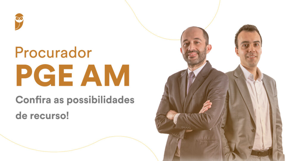 Concurso PGE AM Procurador: veja os recursos possíveis!