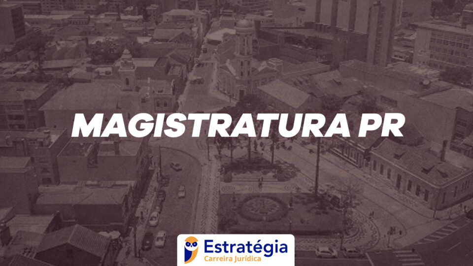 Edital Magistratura PR: regulamento publicado!