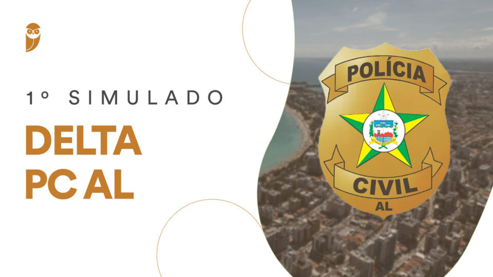 1º Simulado Delta PC AL: neste sábado; confira!
