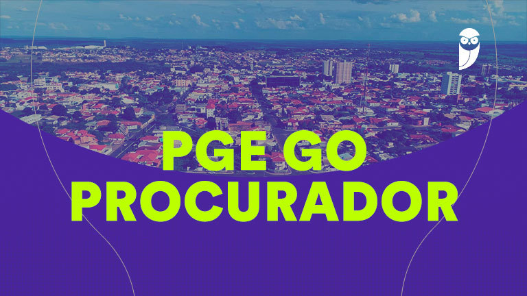 Edital PGE GO Procurador: saiu a convocação para a posse!