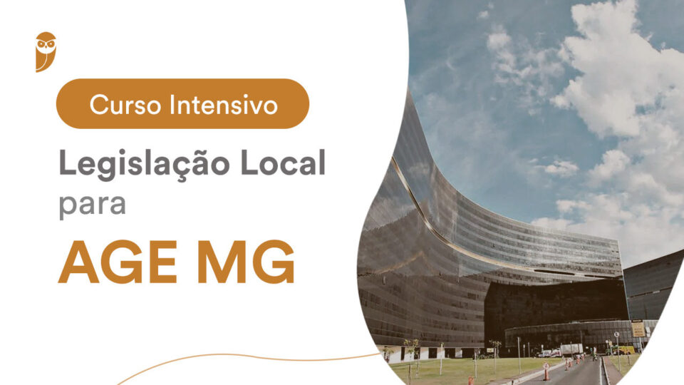 Curso Intensivo de Legislação Local para AGE-MG! Confira!