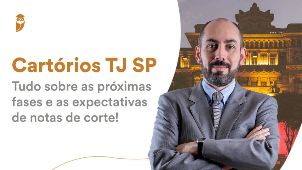 Cartórios TJ SP: Tudo sobre as próximas fases e as expectativas!