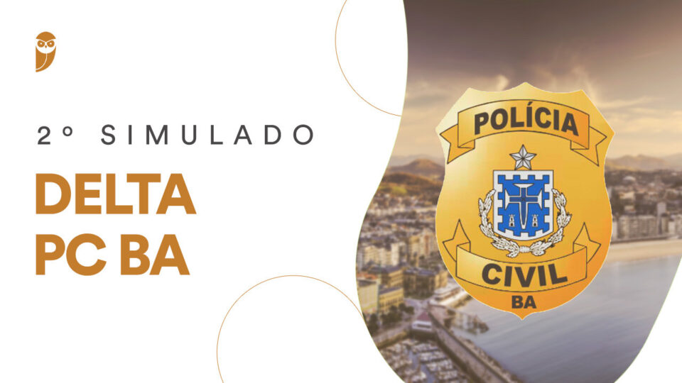 2º Simulado Delta PC BA: participe novamente neste sábado!