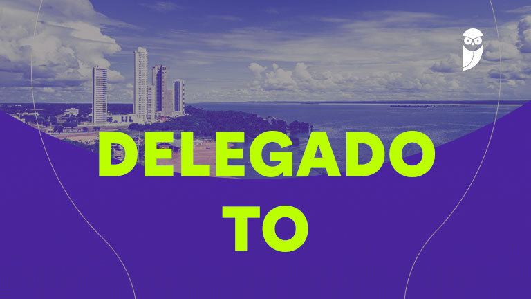 Concurso Delegado TO: REMUNERAÇÃO imperdível!