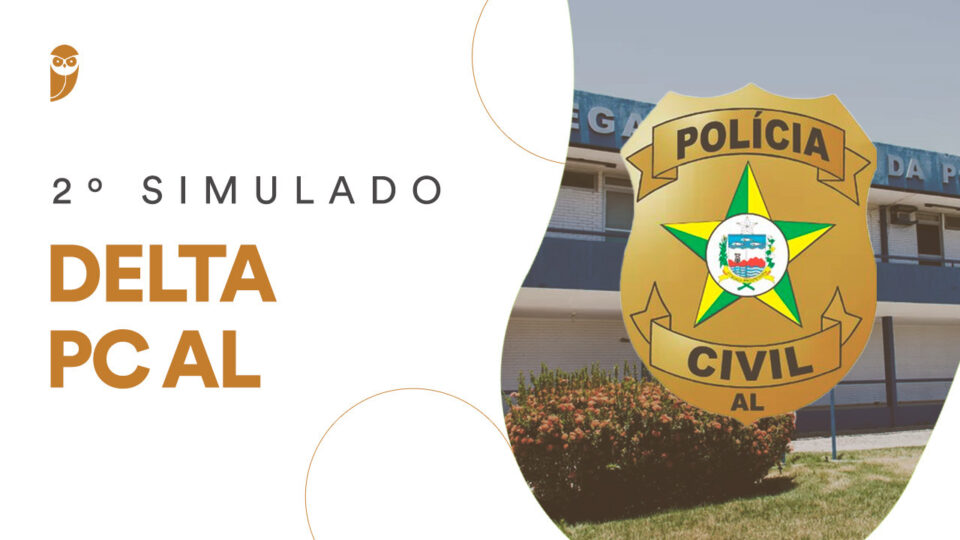 2º Simulado Delta PC AL: participe novamente neste sábado!