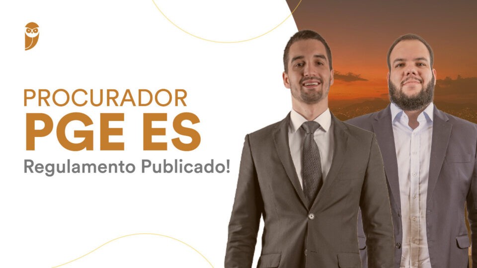 Procurador PGE ES – Regulamento Publicado! Confira hoje!