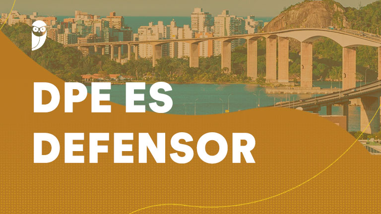 Edital DPE ES Defensor: inscrições encerradas para 35 vagas!