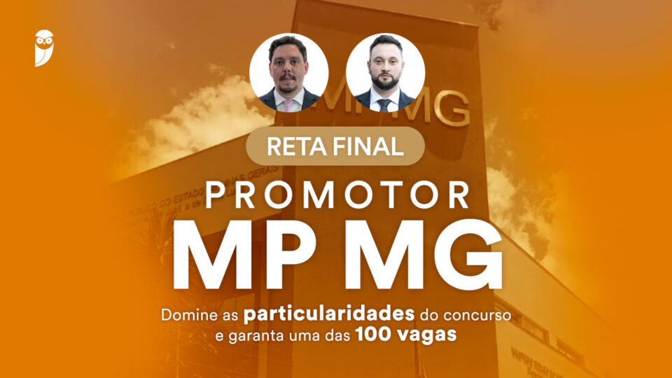 Reta Final Promotor MP MG: garanta uma das 100 vagas!