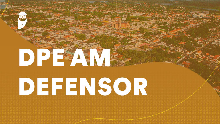 Concurso DPE AM Defensor será organizado pela FCC!
