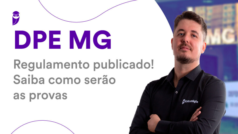 Defensor DPE MG: saiba aqui tudo sobre o NOVO regulamento