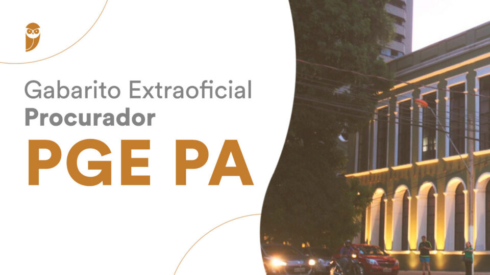 Procurador PGE PA – Gabarito Extraoficial: confira aqui!