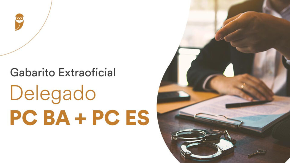 Gabarito extraoficial Delegado BA + ES: veja seu desempenho!
