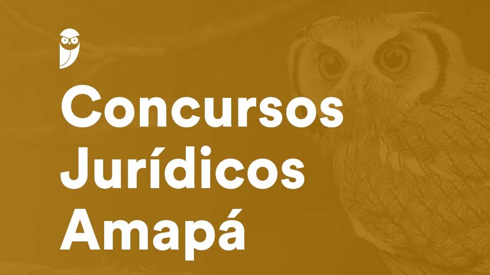Concursos Jurídicos Amapá: ATUALIZADO! Vagas para 2026