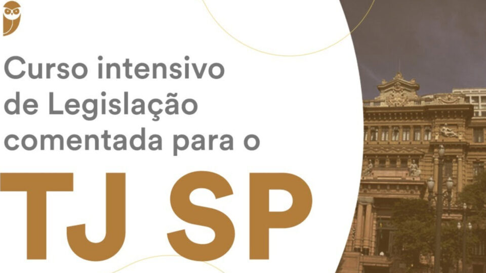 Intensivo de Legislação Comentada para o TJ SP.: Não perca!