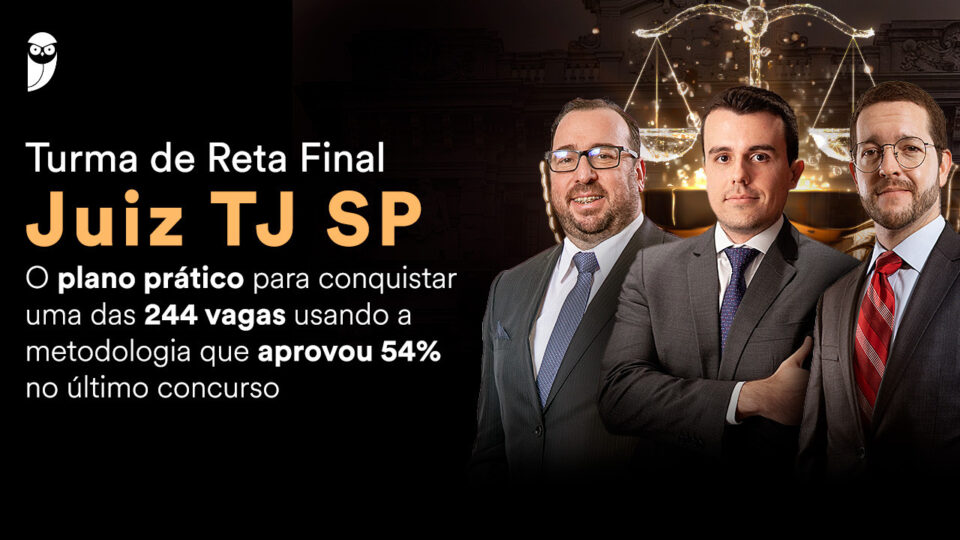 Turma de Reta Final Juiz TJ SP. Não fique de fora!