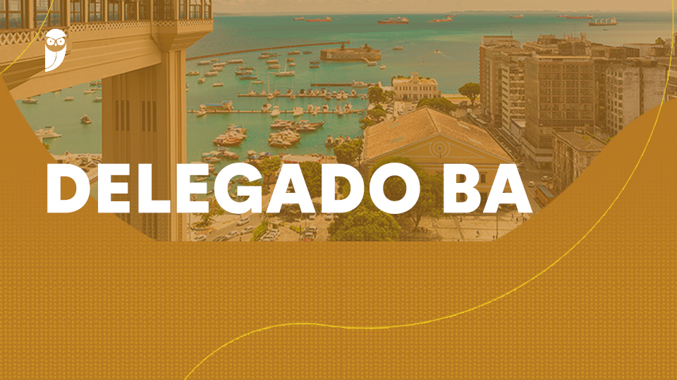 Concurso Delegado BA iminente! Contrato retifica etapas
