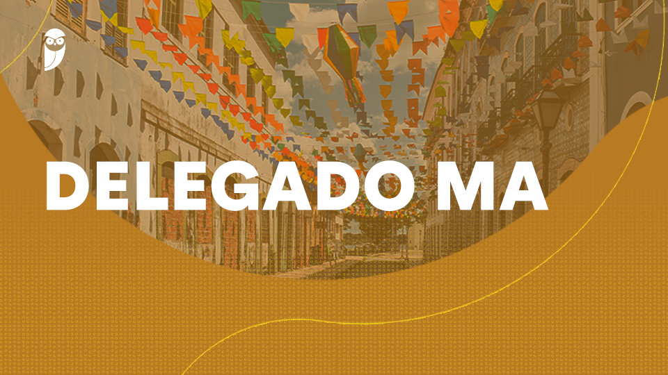 Maratona de Questões Pós-Edital Delta PC MA (Delegado)