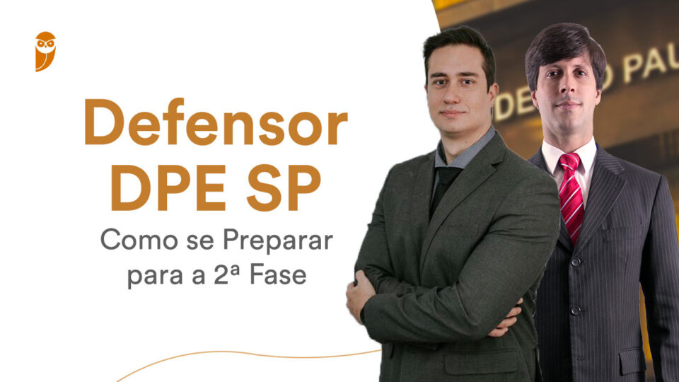 Como se Preparar para a 2ª Fase do concurso Defensor SP?