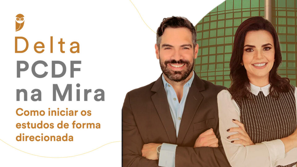 Delta PCDF – Como iniciar os estudos de forma direcionada?