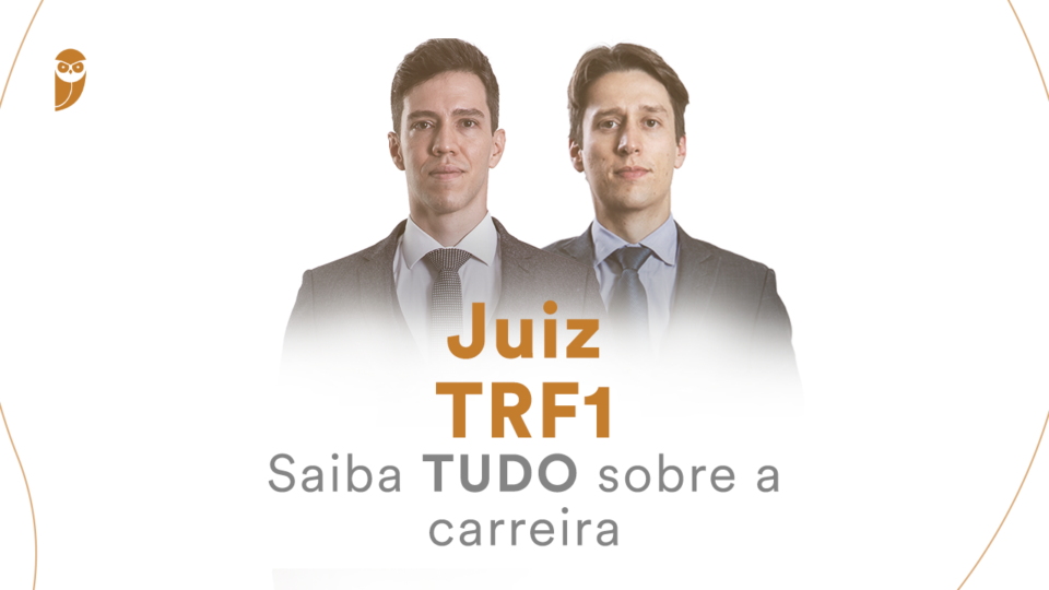 Juiz TRF1 – Saiba TUDO sobre a carreira!