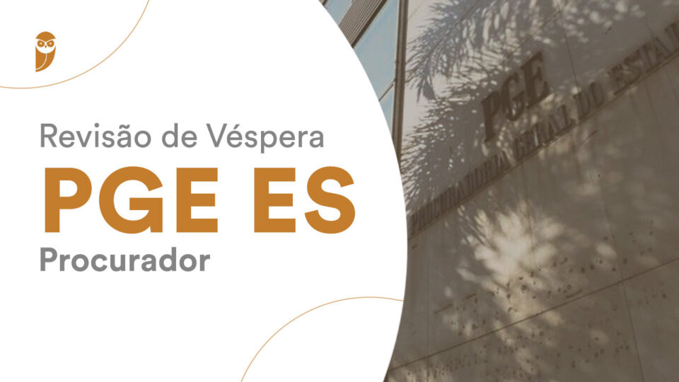 Revisão de Véspera PGE ES Procurador
