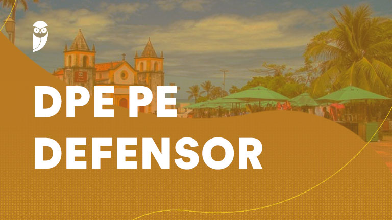 DPE PE: O passo a passo para ser aprovado, segundo os nossos Defensores