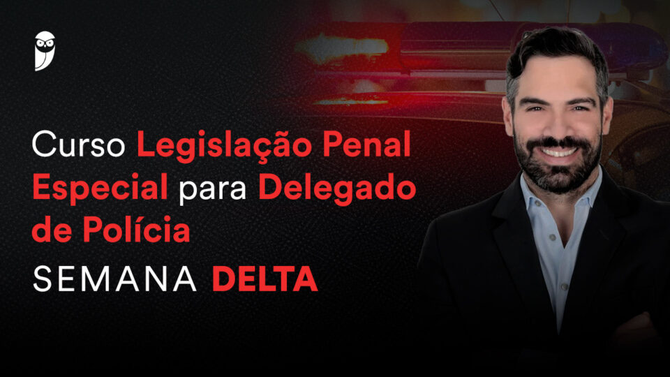 Curso Legislação Penal Especial para Delegado de Polícia