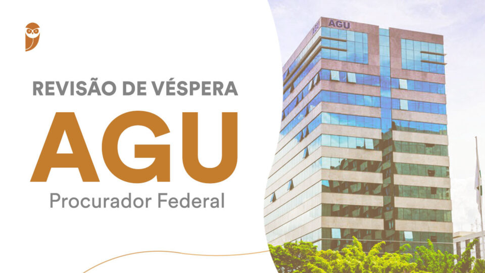 Revisão de Véspera: AGU Procurador Federal! PARTICIPE!