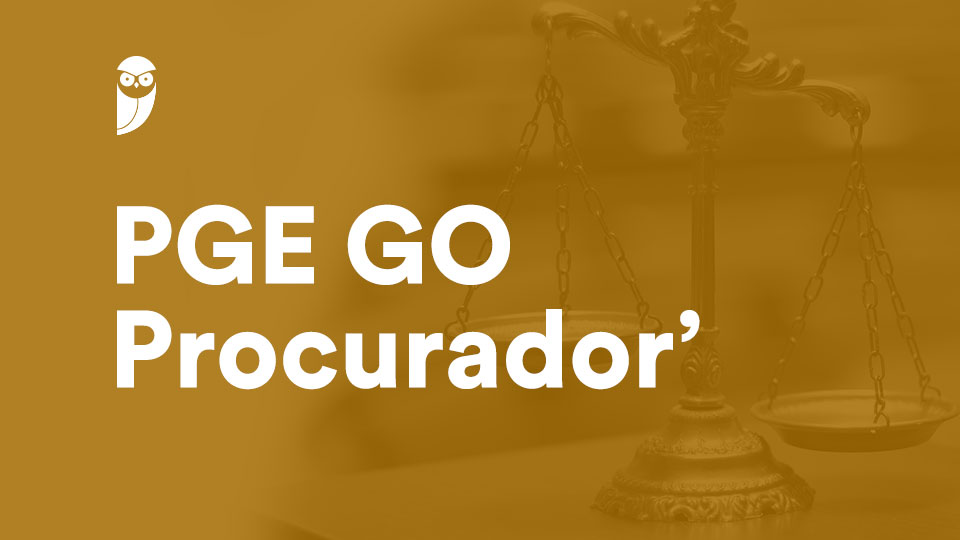 Procurador PGE GO – Concurso Autorizado! 10 vagas e inicial de R$32 mil!