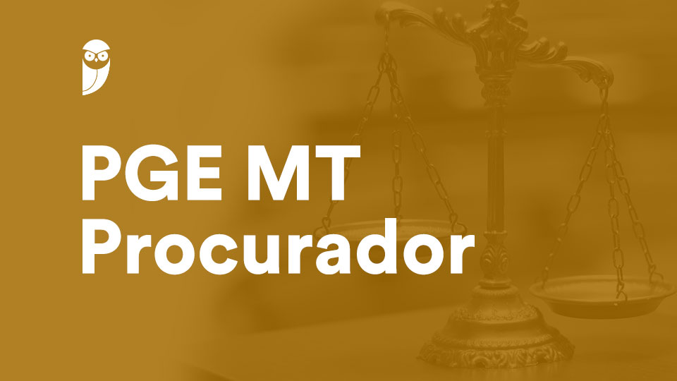 Concurso PGE MT Procurador: edital autorizado; 15 vagas