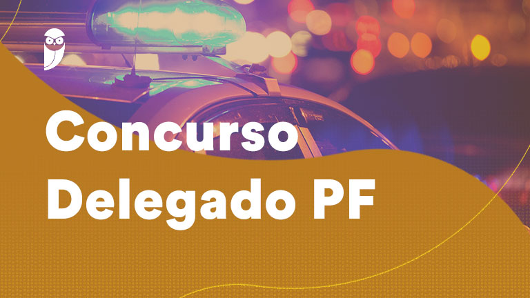 Concurso Delegado PF: prova oral será etapa decisiva da seleção