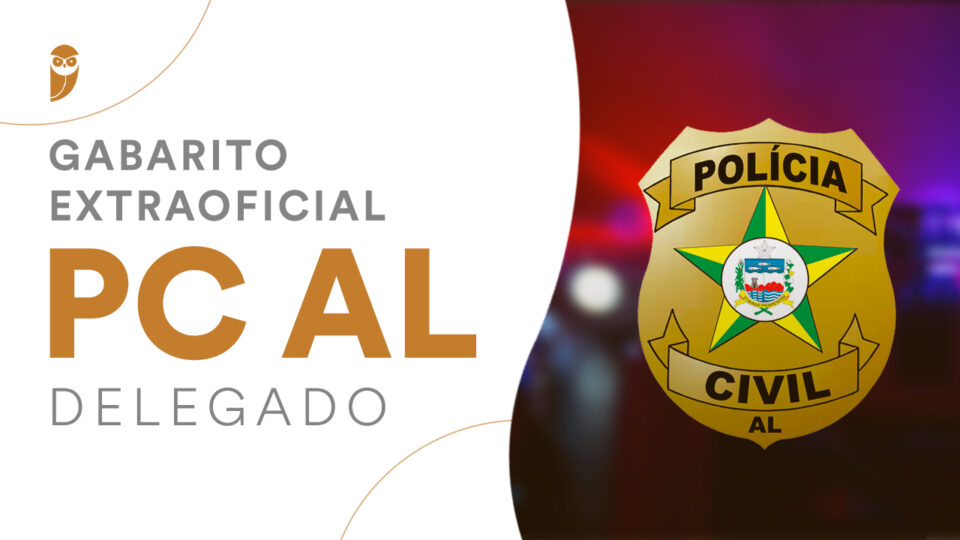 Gabarito Extraoficial Concurso Delegado AL! VEJA AQUI!