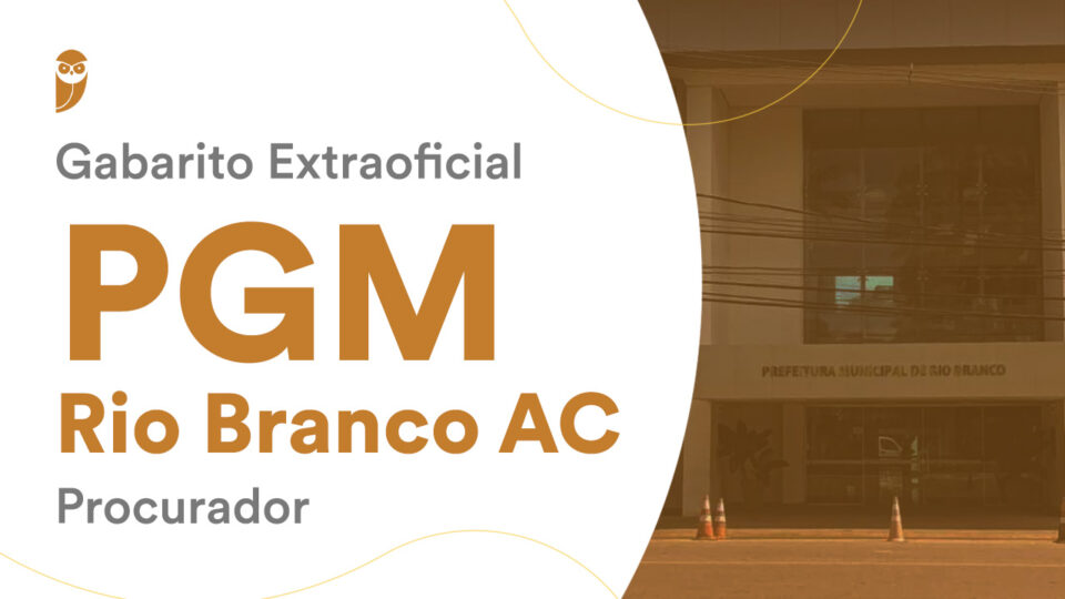 Concurso PGM Rio Branco Procurador: veja a correção!