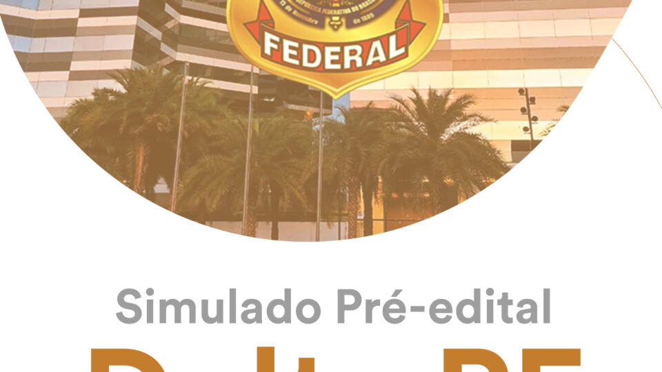Simulado Pré-edital Delegado PF: Participe!