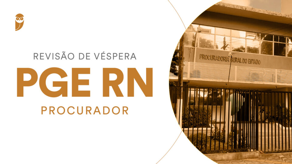 Revisão de Véspera PGE RN Procurador! PARTICIPE!
