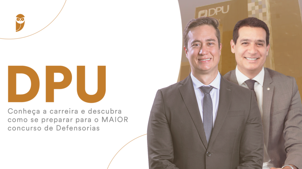 DPU: conheça a carreira e descubra como se preparar para o MAIOR concurso de Defensorias