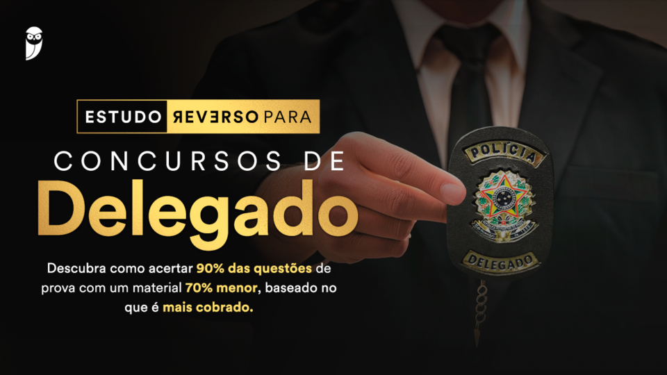 Estudo Reverso para Concursos de Delegado! PARTICIPE!