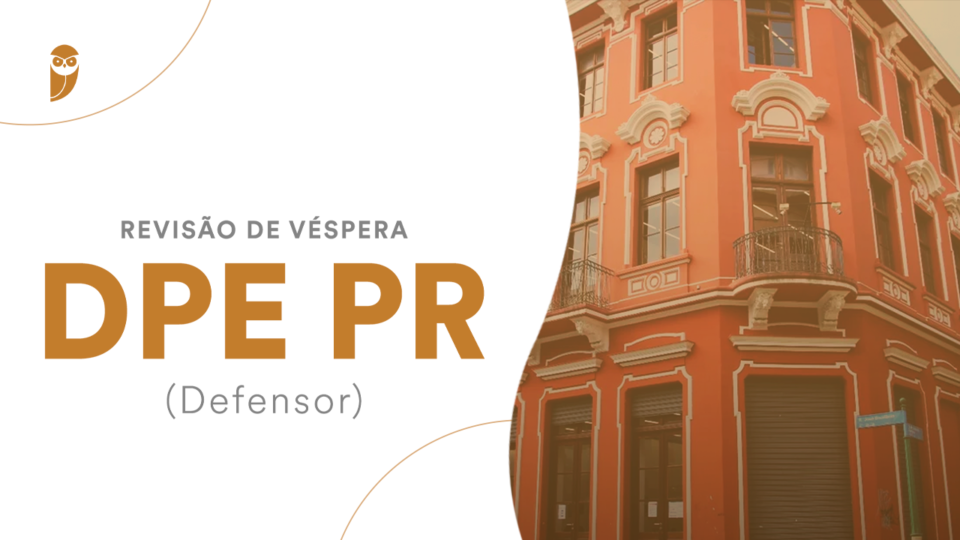 Revisão de Véspera: DPE PR Defensor