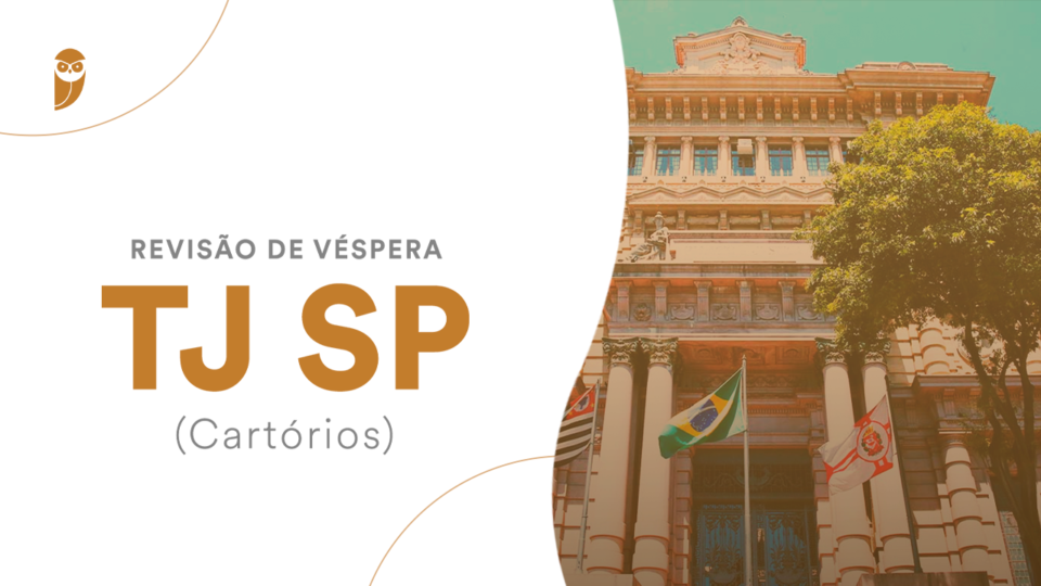 Revisão de Véspera: TJ SP (Cartórios)