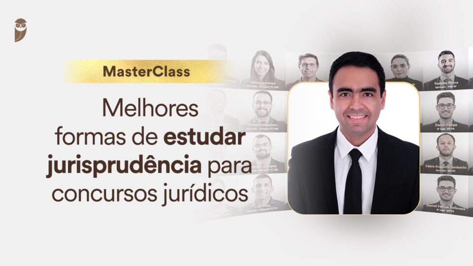Masterclass: melhores formas de estudar jurisprudência