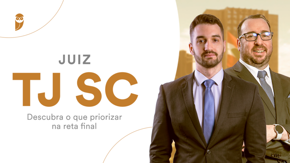 Juiz TJ SC: o que priorizar na reta final