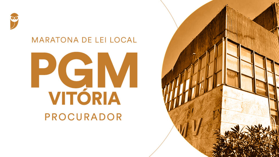 Maratona de lei local PGM Vitória (Procurador)