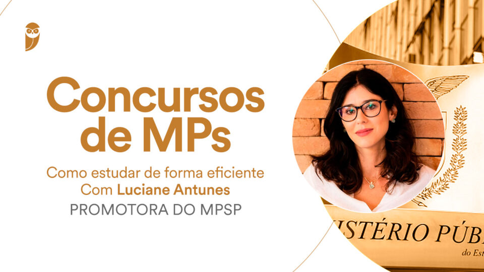Concursos de MPs: como estudar de forma eficiente