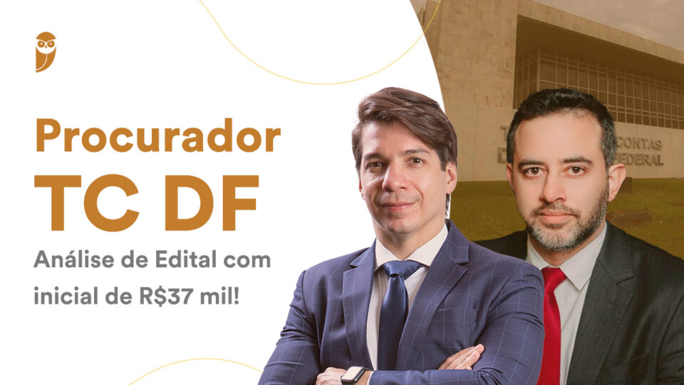 Procurador TC DF | Análise de Edital com inicial de R$37 mil!