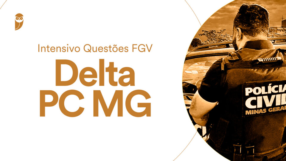Curso Intensivo de Questões FGV para Delegado PC-MG